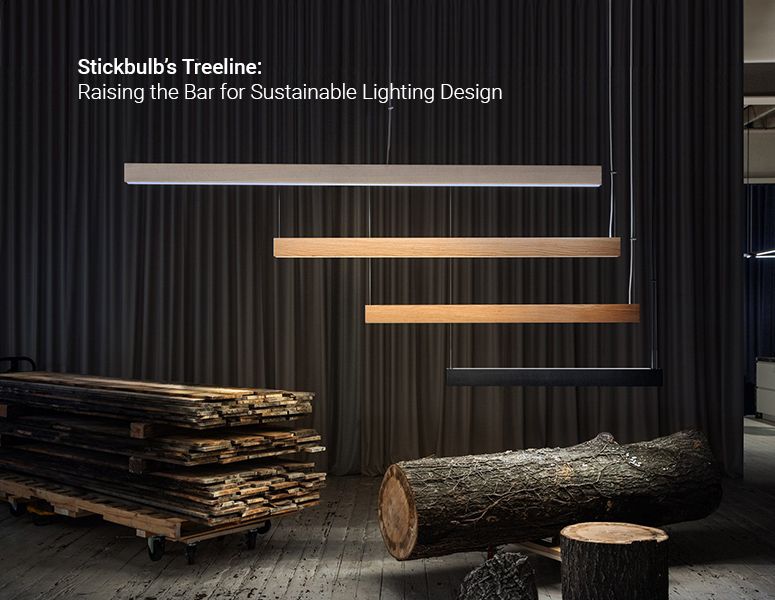 Stickbulb’s Treeline: Raising the Bar for Sustainable Lighting Design